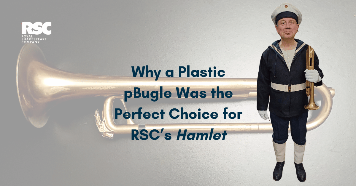 Why a Plastic pBugle Was the Perfect Choice for RSC’s Hamlet